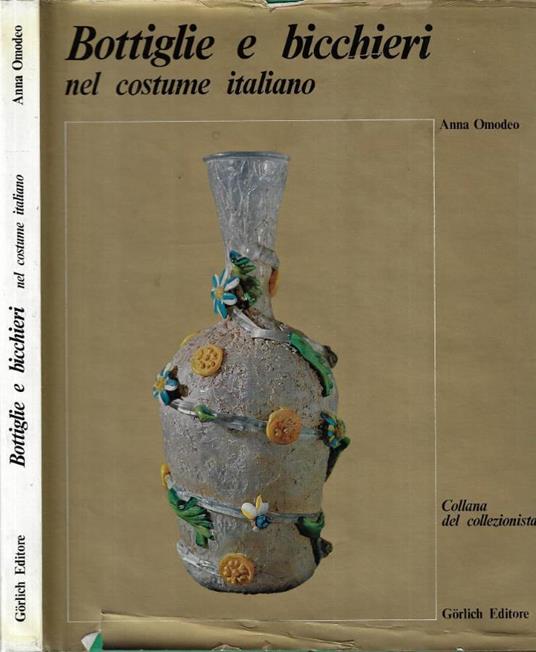 Bottiglie e bicchieri nel costume italiano - Anna Omodeo - copertina