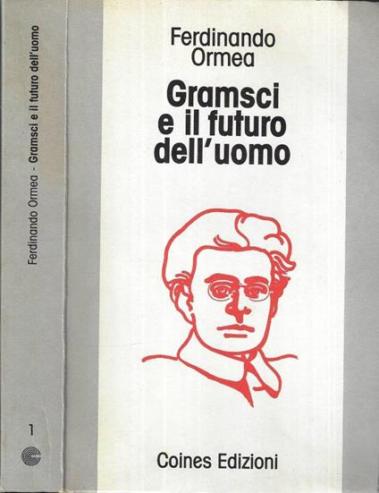 Gramsci e il futuro dell' uomo - Ferdinando Ormea - copertina