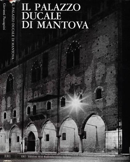 Il Palazzo Ducale di Mantova - Giovanni Paccagnini - copertina