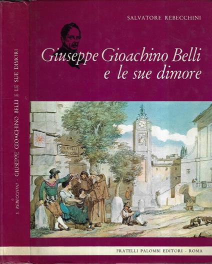 Giuseppe Gioachino Belli e le sue dimore - Salvatore Rebecchini - copertina