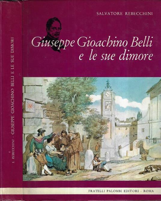 Giuseppe Gioachino Belli e le sue dimore - Salvatore Rebecchini - copertina