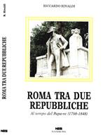 Roma tra due Repubbliche. Al tempo del Papa-re (1798-1848)