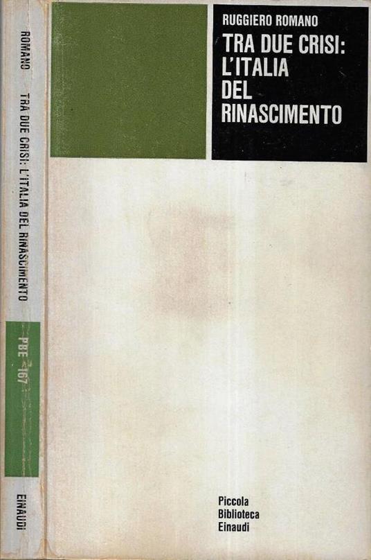 Tra due crisi. L' Italia del Rinascimento - Ruggiero Romano - copertina