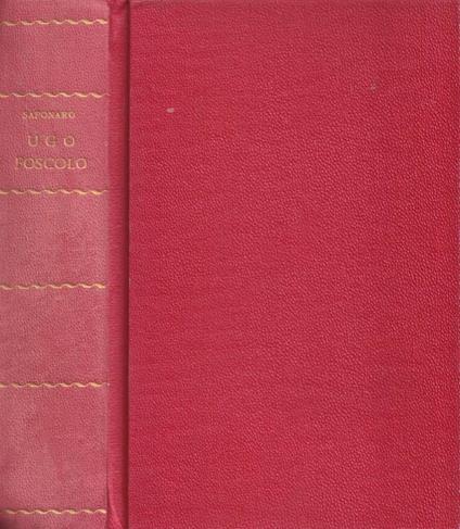 Vita amorosa ed eroica di Ugo Foscolo - Michele Saponaro - copertina