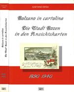 Bolzano in cartolina / Die Stadt Bozen in den Ansichtskarten (1890-1940)