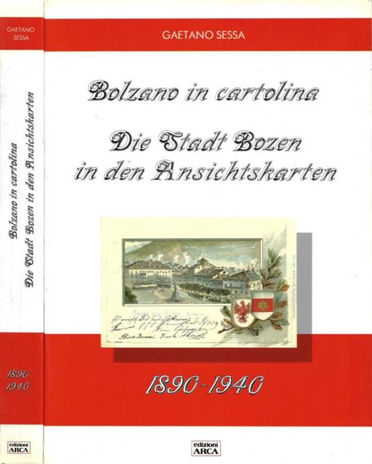 Bolzano in cartolina / Die Stadt Bozen in den Ansichtskarten (1890-1940) - Gaetano Sessa - copertina