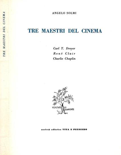 Tre maestri del cinema. C. T. Dreyer, Charlie Chaplin, René Clair - Angelo Solmi - copertina