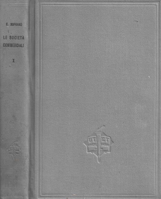 Trattato teorico-pratico delle Società Commerciali. Volume primo - Enrico Soprano - copertina