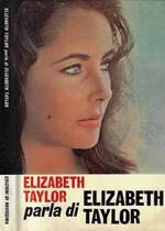 Elizabeth Taylor parla di Elizabeth Taylor