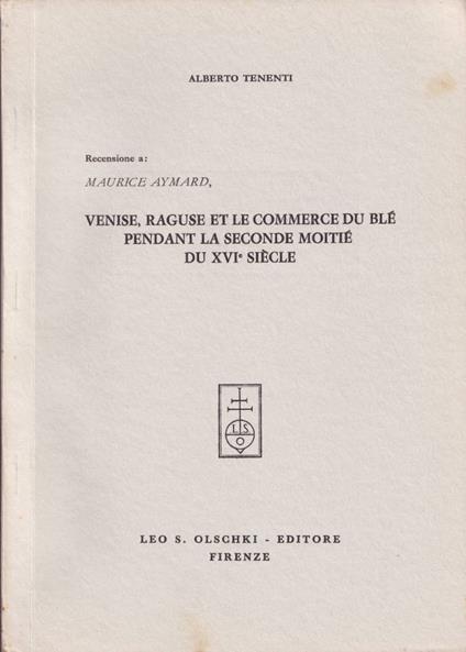 Recensione: Maurice Aymard, Venise, Raguse et le commerce du Blé pendant la seconde moitié du XVI siècle - Alberto Tenenti - copertina