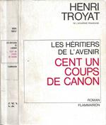 Les Héritiers de l'Avenir. Tome II: Cent un Coups de Canon