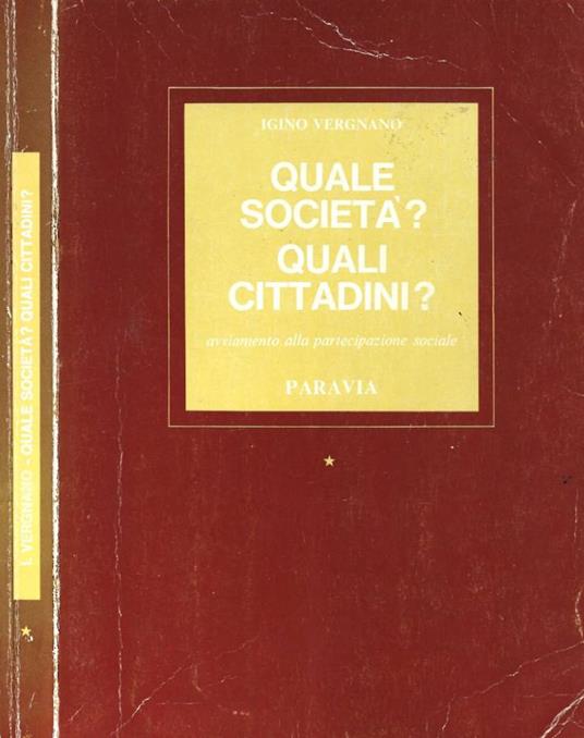 Quale società? Quali cittadini? Avviamento alla partecipazione sociale - Igino Vergnano - copertina