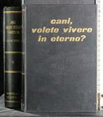 Cani, volete vivere in eterno
