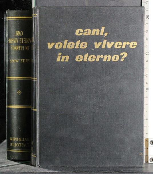 Cani, volete vivere in eterno - Fritz Woss - copertina