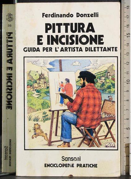 Pittura e incisione. Guida per l'artista dilettante - Giuseppe Donzelli - copertina