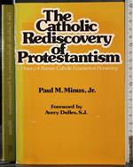 The catholic rediscovery of protestantism