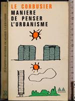 Le Corbusier. Maniere de penser l'urbanisme