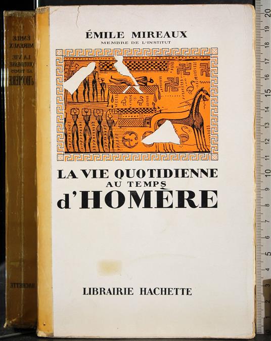 Le vie quotidienne au temps d'homere - Emile Mireaux - copertina