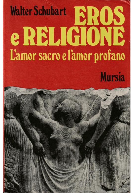Eros e religione L'amor sacro e l'amor profano - Walter Schubart - copertina