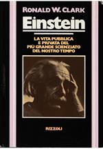 Einstein La vita pubblica e privata del più grande scienziato del nostro tempo