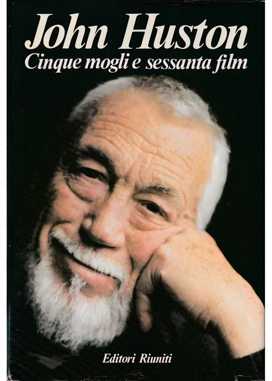 Cinque mogli e sessanta film - John Huston - copertina