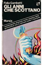 Gli anni che scottano L'autobiografia divenuta ormai classica della generazione che fu giovane sotto il fascismo