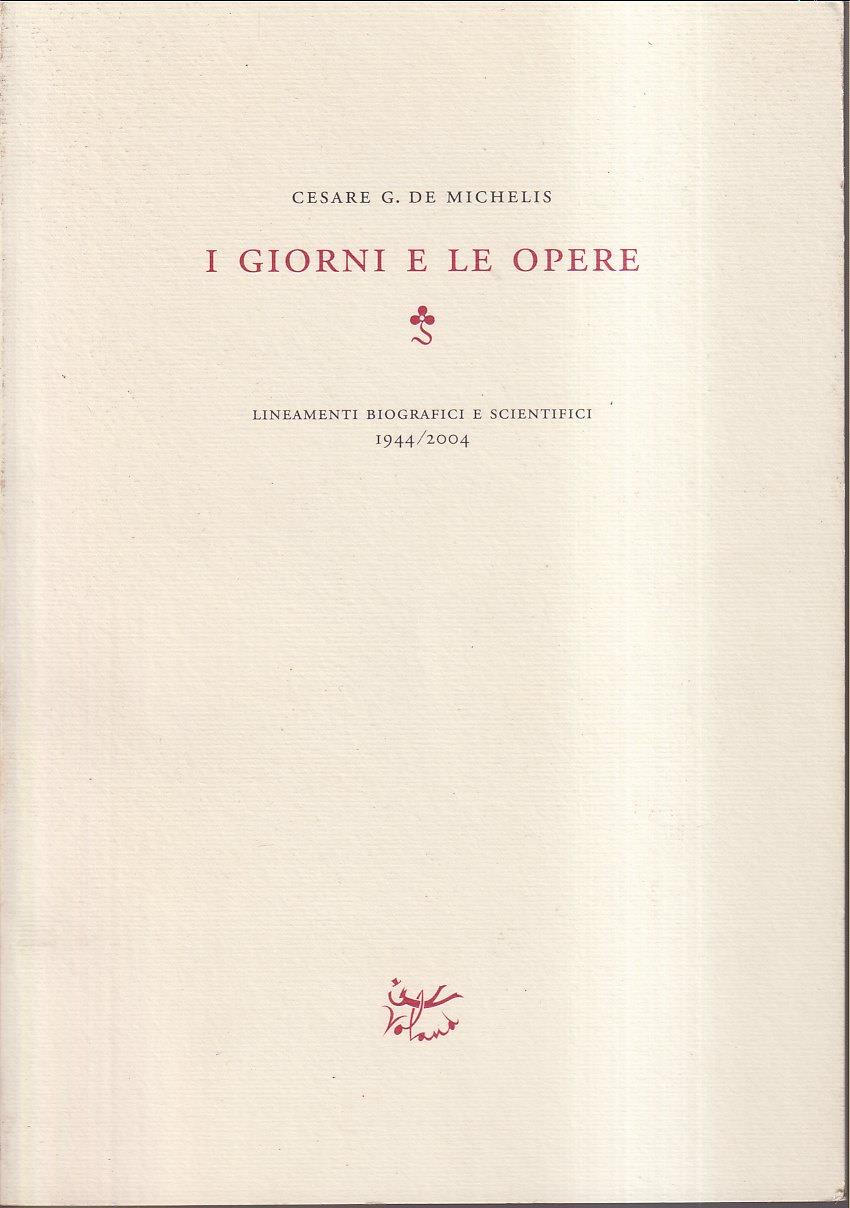I giorni e le opere Lineamenti biografici e scientifici 1944/2004