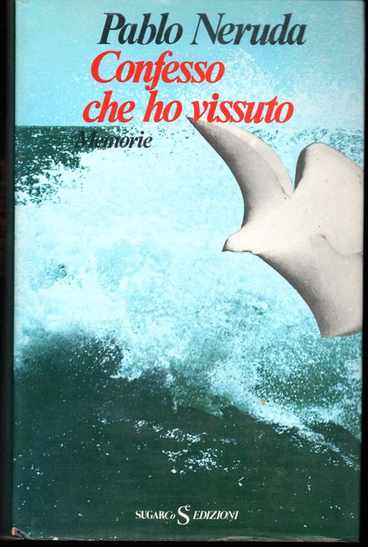 Confesso che ho vissuto Memorie - Pablo Neruda - copertina