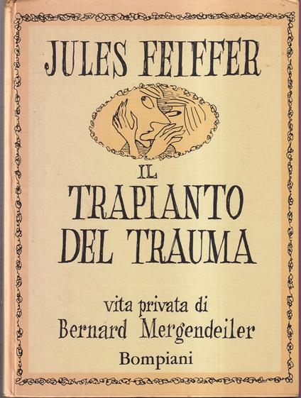 Il trapianto del trauma Vita privata di Bernard Mergendeiler - Jules Feiffer - copertina