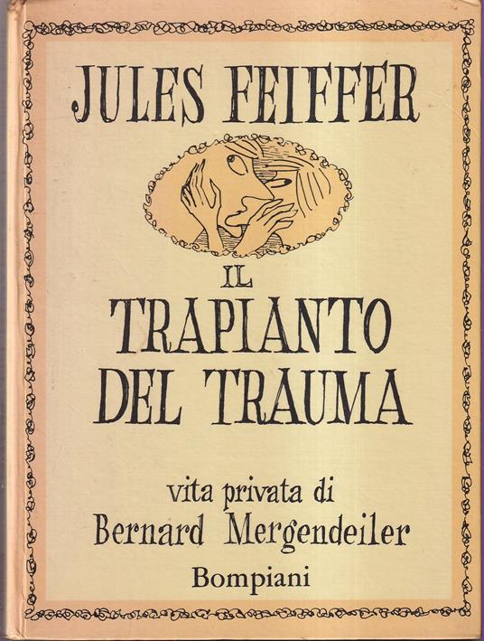 Il trapianto del trauma Vita privata di Bernard Mergendeiler - Jules Feiffer - copertina