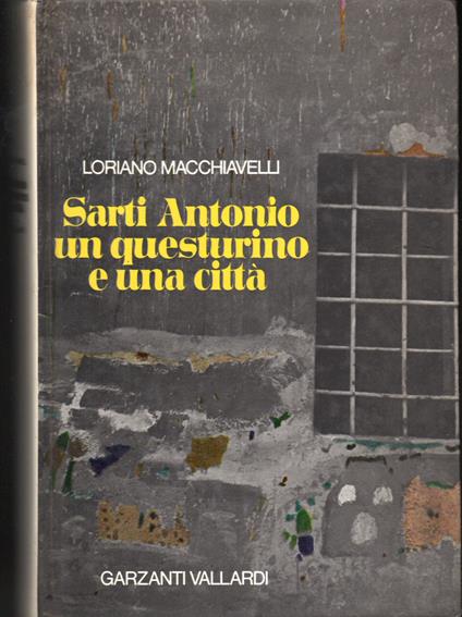 Sarti Antonio Un questurino e una città Fiori alla memoria - Ombre sotto i portici - Sui colli all'alba - Cos'è accaduto alla signora perbene? - Loriano Macchiavelli - copertina