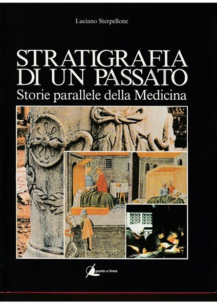 Stratigrafia di un passato Storie parallele della Medicina - Luciano Sterpellone - copertina