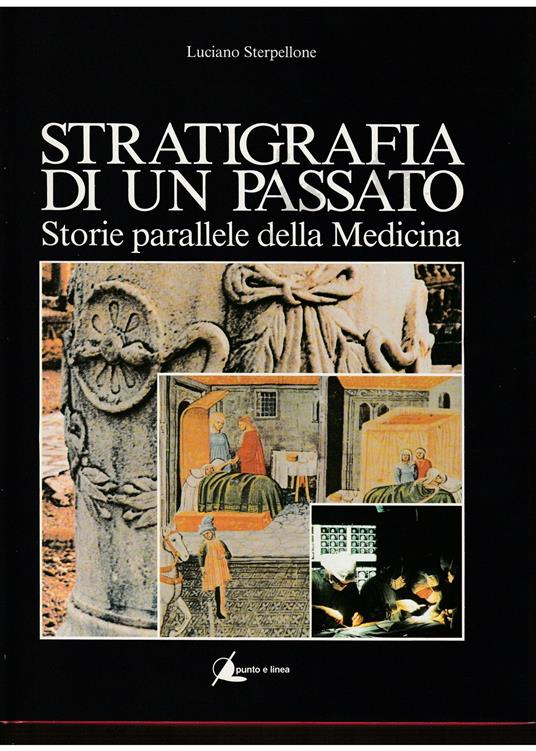 Stratigrafia di un passato Storie parallele della Medicina - Luciano Sterpellone - copertina