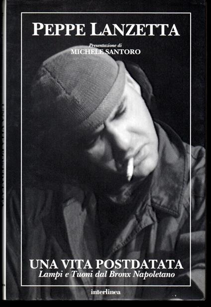 Una vita postdatata Lampi e Tuoni dal Bronx Napoletano Racconti Presentazione di Michele Santoro - Peppe Lanzetta - copertina