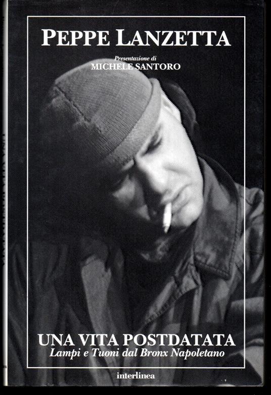 Una vita postdatata Lampi e Tuoni dal Bronx Napoletano Racconti Presentazione di Michele Santoro - Peppe Lanzetta - copertina