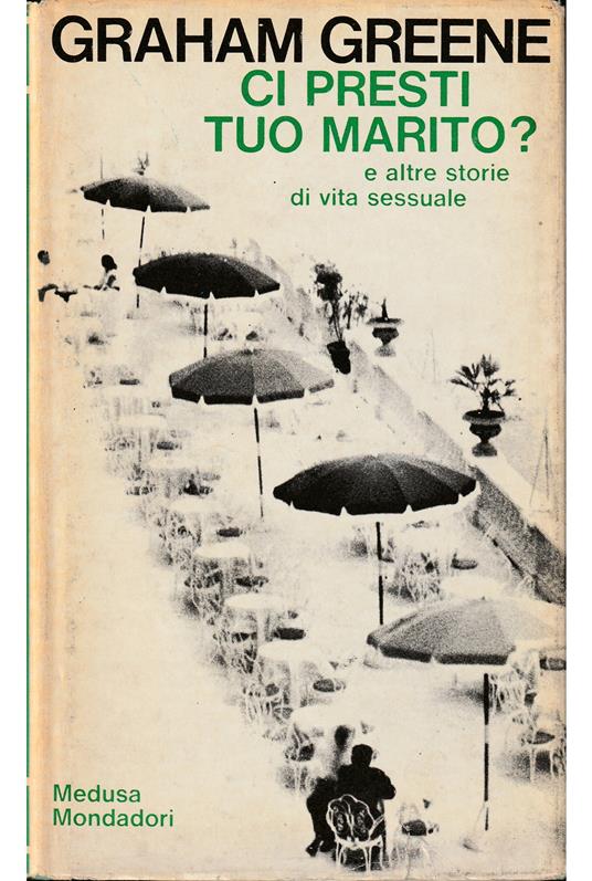 Ci presti tuo marito? e altre storie di vita sessuale - Graham Greene - copertina