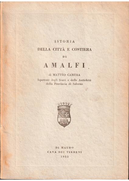 Istoria della città e costiera di Amalfi - Matteo Camera - copertina