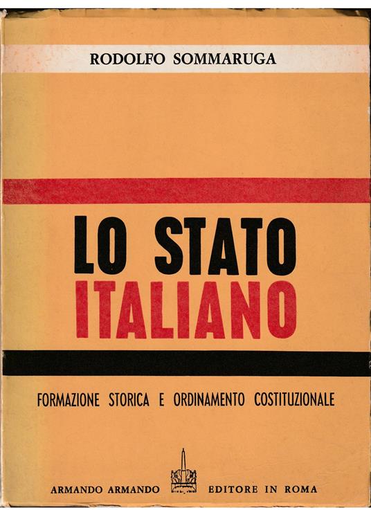 Lo Stato italiano Formazione storica e ordinamento costituzionale - Rodolfo Sommaruga - copertina