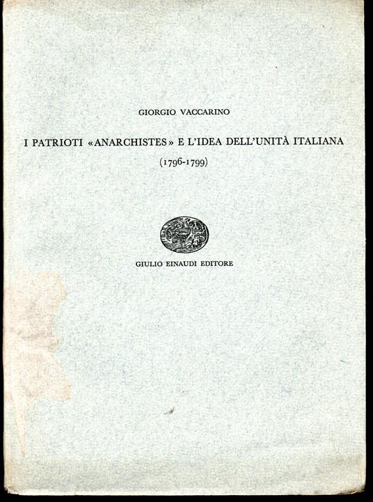 I patrioti "anarchistes" e l'idea dell'unità italiana (1796-1799) - Giorgio Vaccarino - copertina