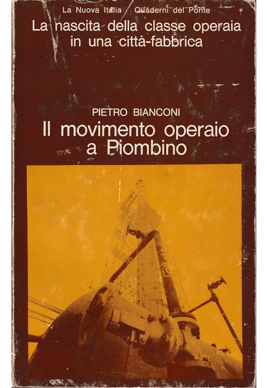Il movimento operaio a Piombino La nascita della classe operaia in una città-fabbrica - Pietro Bianconi - copertina