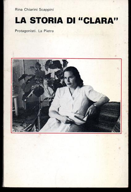 storia di "Clara" Introduzione di Maria Paola Profumo (stampa 1983) - Chiarini Scappini Rina - copertina