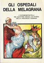Gli ospedali della melagrana I Fatebenefratelli nei quattro secoli di storia della Provincia Romana