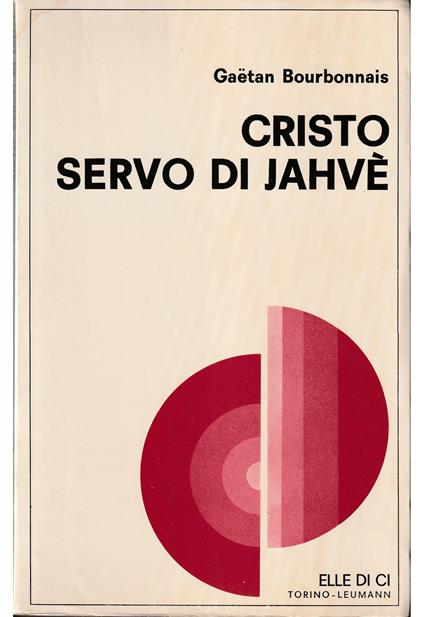Cristo servo di Jahvè Saggio di una lettura teologica della Bibbia - copertina