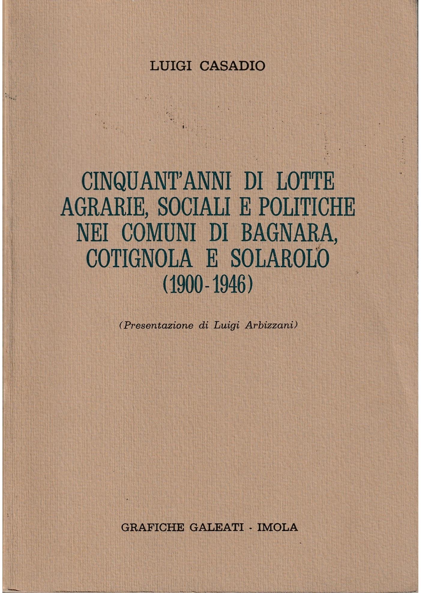 Cinquant'anni di lotte agrarie, sociali e politiche nei comuni di Bagnara, Cotignola e Solarolo (1900-1946)