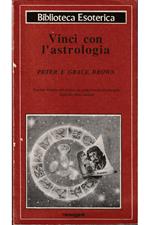 Vinci con l'astrologia Il primo trattato astrologico su come vincere al totocalcio, enalotto, lotto roulette