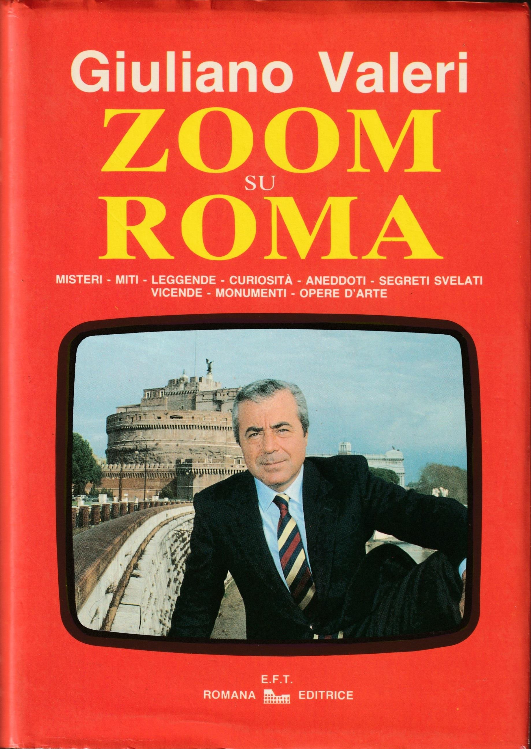Zoom su Roma Misteri - Miti - Leggende - Curiosità - Aneddoti - Segreti svelati - Vicende - Monumenti - Opere d'Arte