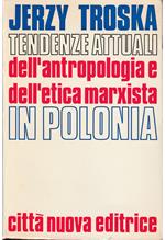 Tendenze attuali dell'antropologia e dell'etica marxista in Polonia