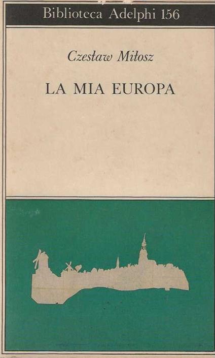 Mia Europa - Czeslaw Milosz - copertina