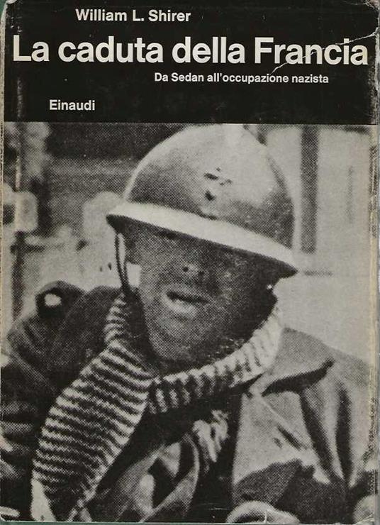 Caduta della Francia. Da sedan all'Occupazione Nazista - William L. Shirer - copertina