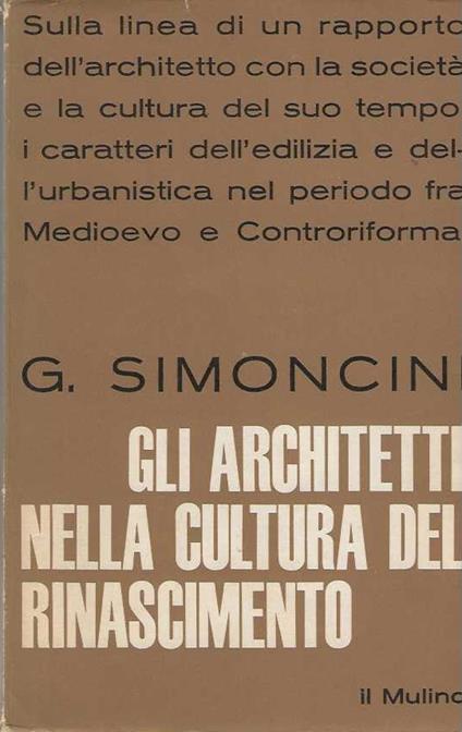 Gli Architetti nella cultura del Rinascimento - Giorgio Simoncini - copertina
